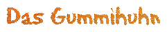 Das Gummihuhn